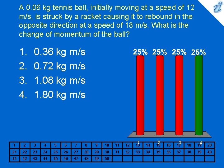 A 0. 06 kg tennis ball, initially moving at a speed of 12 m/s,
