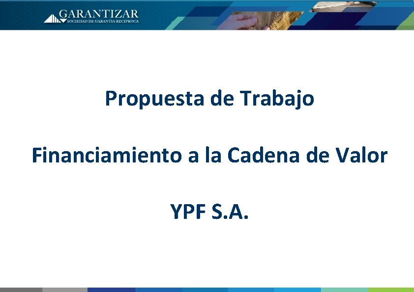 Propuesta de Trabajo Financiamiento a la Cadena de Valor YPF S. A. 