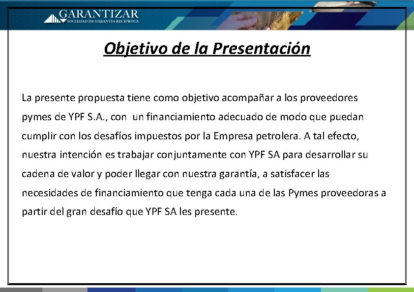 Objetivo de la Presentación La presente propuesta tiene como objetivo acompañar a los proveedores