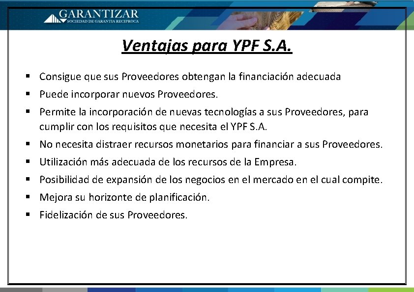 Ventajas para YPF S. A. § Consigue que sus Proveedores obtengan la financiación adecuada