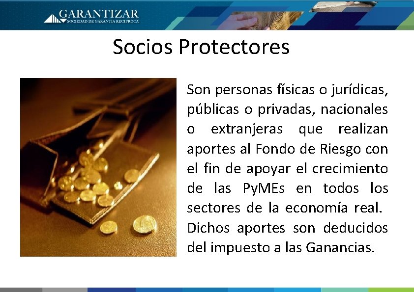 Socios Protectores Son personas físicas o jurídicas, públicas o privadas, nacionales o extranjeras que