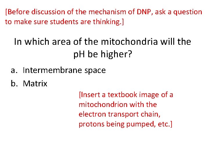 [Before discussion of the mechanism of DNP, ask a question to make sure students [Before discussion of the mechanism of DNP, ask a question to make sure students