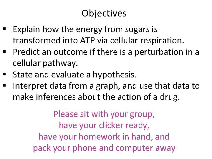Objectives § Explain how the energy from sugars is transformed into ATP via cellular Objectives § Explain how the energy from sugars is transformed into ATP via cellular