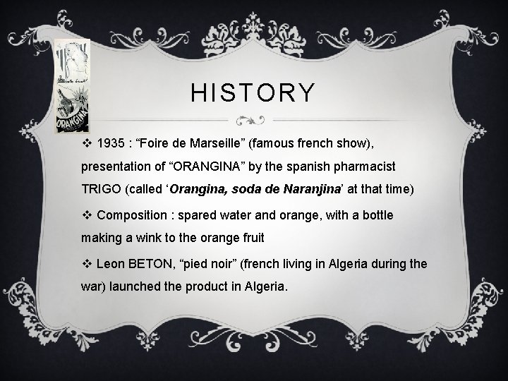 HISTORY v 1935 : “Foire de Marseille” (famous french show), presentation of “ORANGINA” by