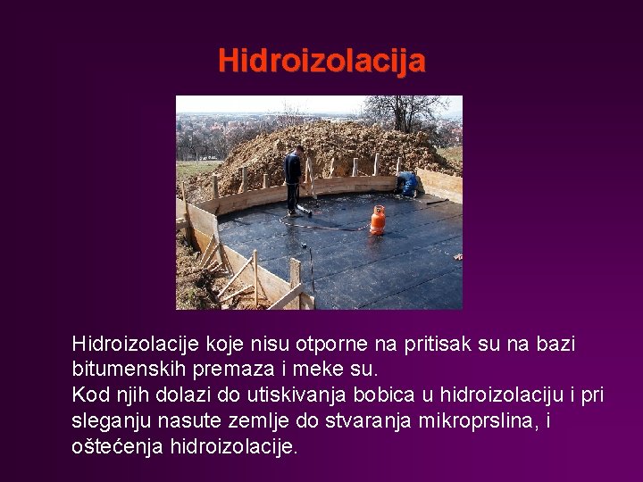 Hidroizolacija Hidroizolacije koje nisu otporne na pritisak su na bazi bitumenskih premaza i meke