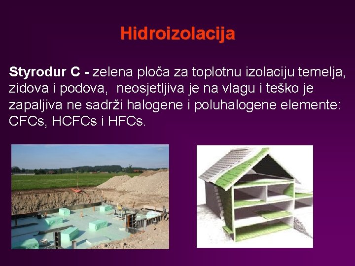 Hidroizolacija Styrodur C - zelena ploča za toplotnu izolaciju temelja, zidova i podova, neosjetljiva