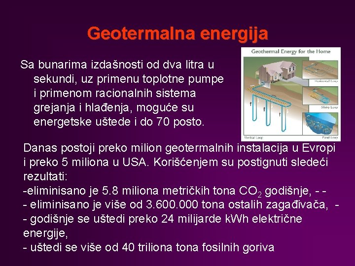 Geotermalna energija Sa bunarima izdašnosti od dva litra u sekundi, uz primenu toplotne pumpe