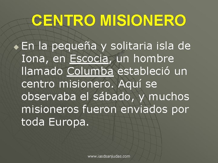 CENTRO MISIONERO u En la pequeña y solitaria isla de Iona, en Escocia, un