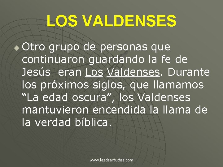 LOS VALDENSES u Otro grupo de personas que continuaron guardando la fe de Jesús