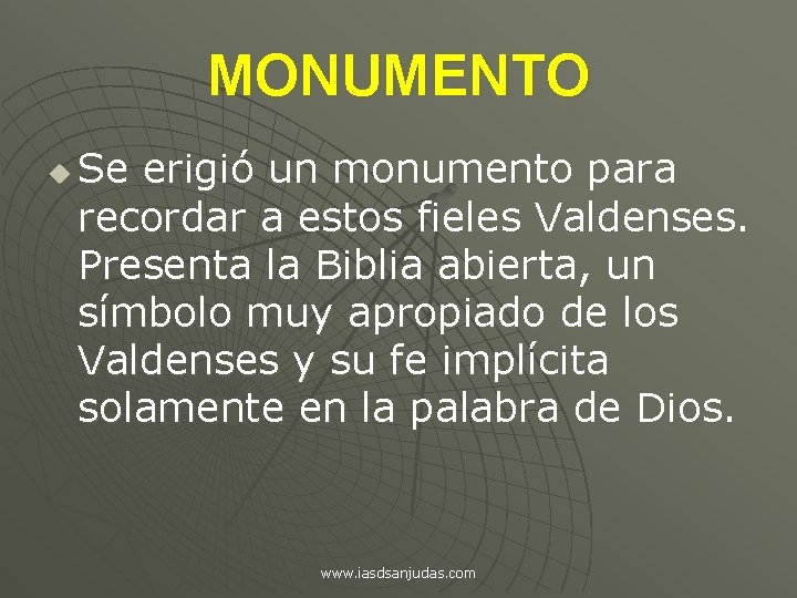 MONUMENTO u Se erigió un monumento para recordar a estos fieles Valdenses. Presenta la
