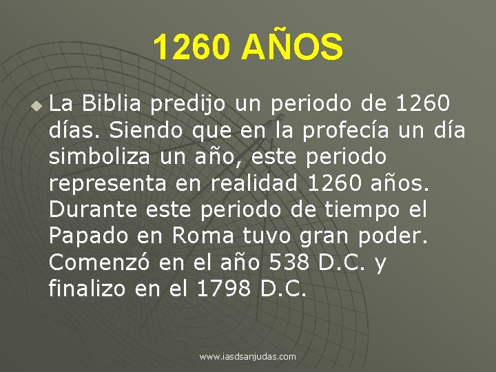 1260 AÑOS u La Biblia predijo un periodo de 1260 días. Siendo que en