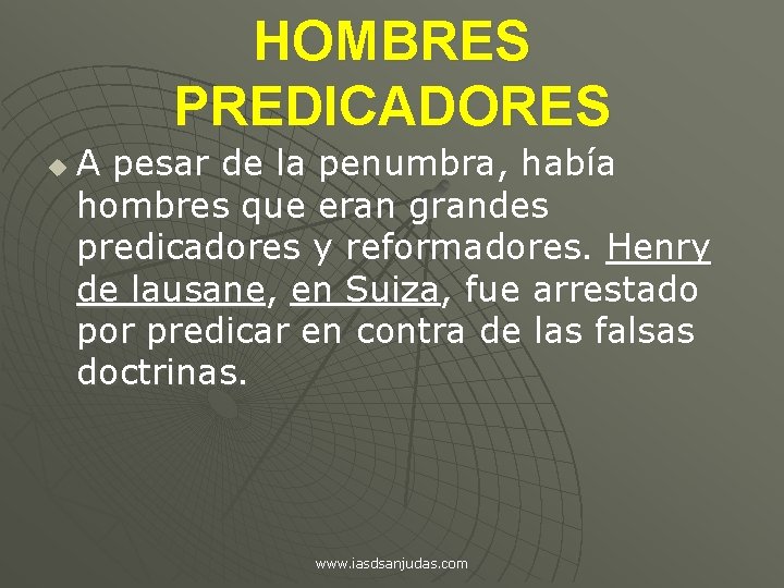 HOMBRES PREDICADORES u A pesar de la penumbra, había hombres que eran grandes predicadores