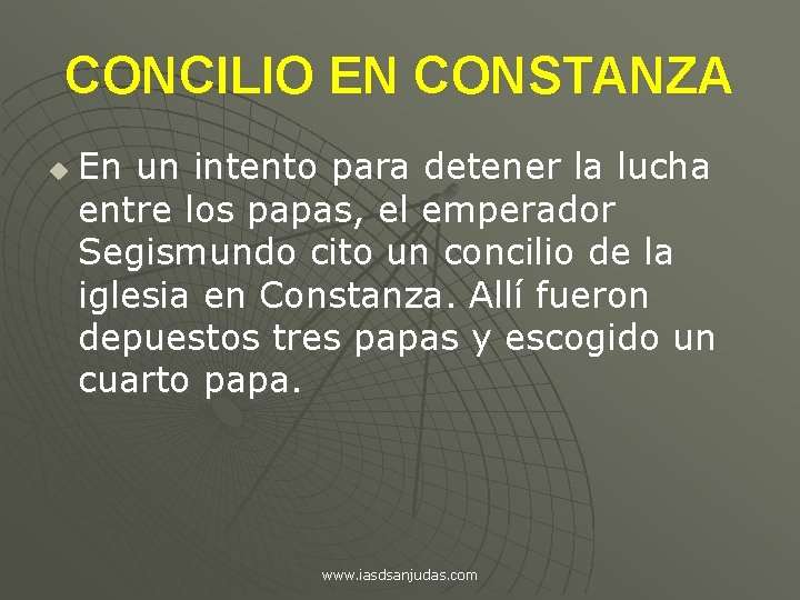 CONCILIO EN CONSTANZA u En un intento para detener la lucha entre los papas,