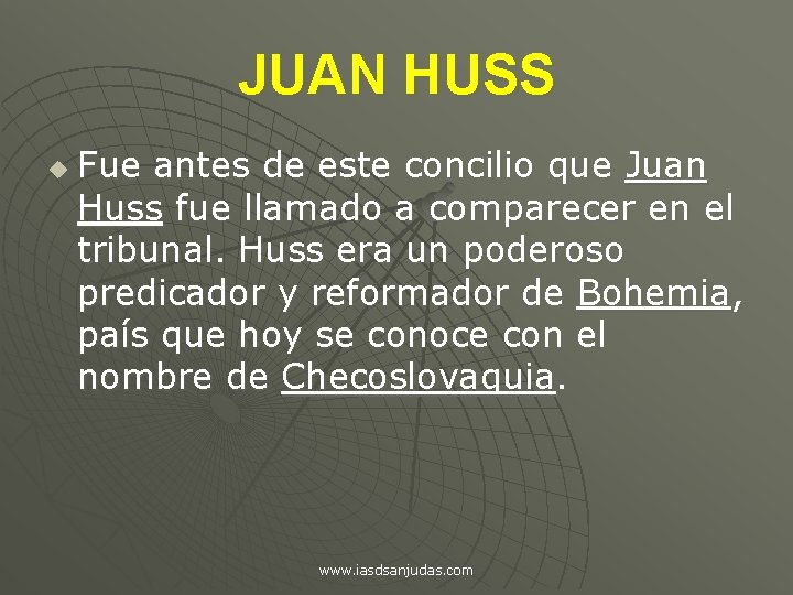 JUAN HUSS u Fue antes de este concilio que Juan Huss fue llamado a