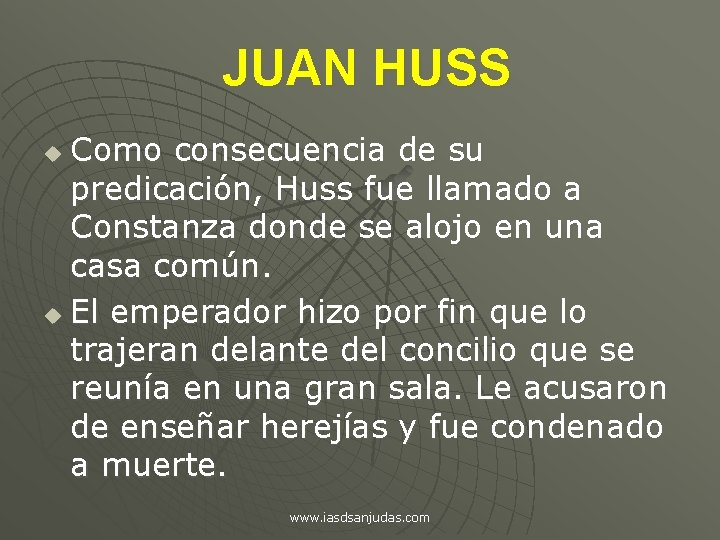 JUAN HUSS Como consecuencia de su predicación, Huss fue llamado a Constanza donde se