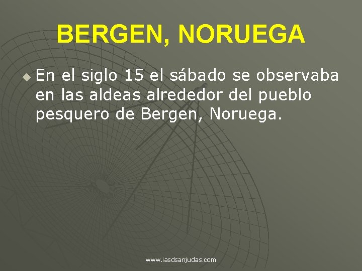 BERGEN, NORUEGA u En el siglo 15 el sábado se observaba en las aldeas