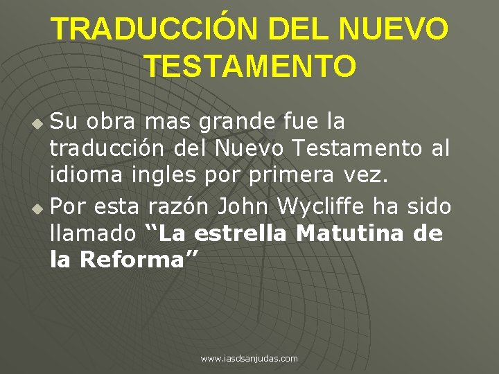 TRADUCCIÓN DEL NUEVO TESTAMENTO Su obra mas grande fue la traducción del Nuevo Testamento