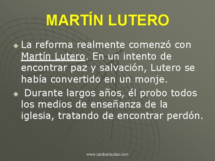 MARTÍN LUTERO La reforma realmente comenzó con Martín Lutero. En un intento de encontrar