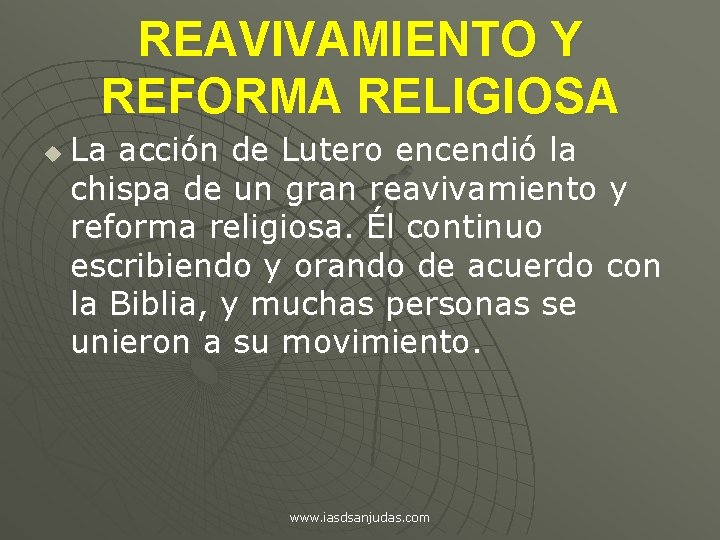 REAVIVAMIENTO Y REFORMA RELIGIOSA u La acción de Lutero encendió la chispa de un