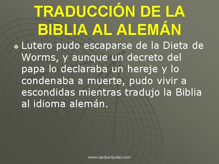 TRADUCCIÓN DE LA BIBLIA AL ALEMÁN u Lutero pudo escaparse de la Dieta de