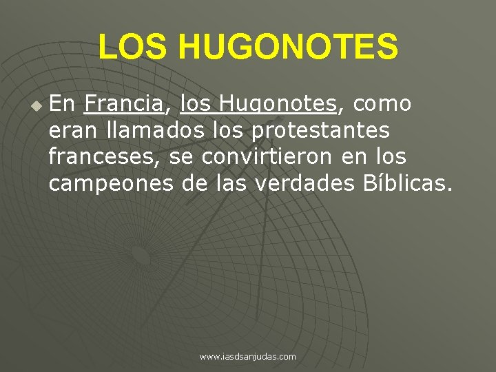 LOS HUGONOTES u En Francia, los Hugonotes, como eran llamados los protestantes franceses, se