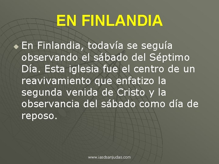 EN FINLANDIA u En Finlandia, todavía se seguía observando el sábado del Séptimo Día.