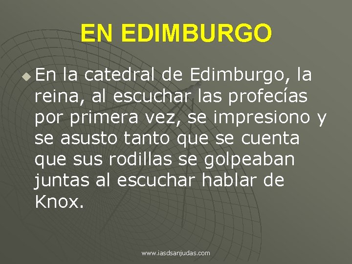 EN EDIMBURGO u En la catedral de Edimburgo, la reina, al escuchar las profecías