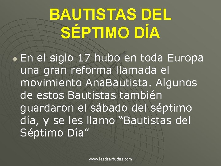 BAUTISTAS DEL SÉPTIMO DÍA u En el siglo 17 hubo en toda Europa una