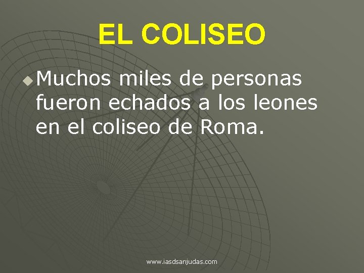 EL COLISEO u Muchos miles de personas fueron echados a los leones en el