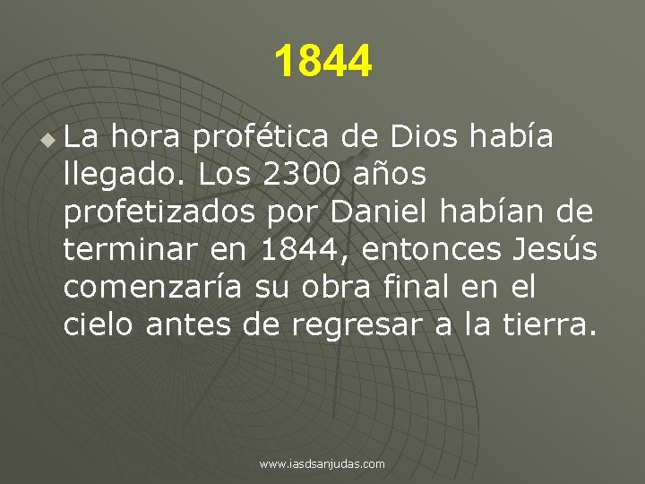 1844 u La hora profética de Dios había llegado. Los 2300 años profetizados por