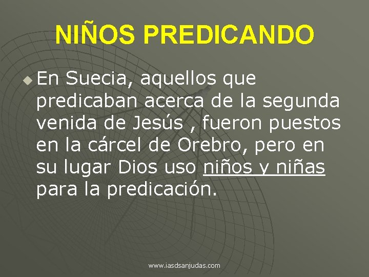 NIÑOS PREDICANDO u En Suecia, aquellos que predicaban acerca de la segunda venida de