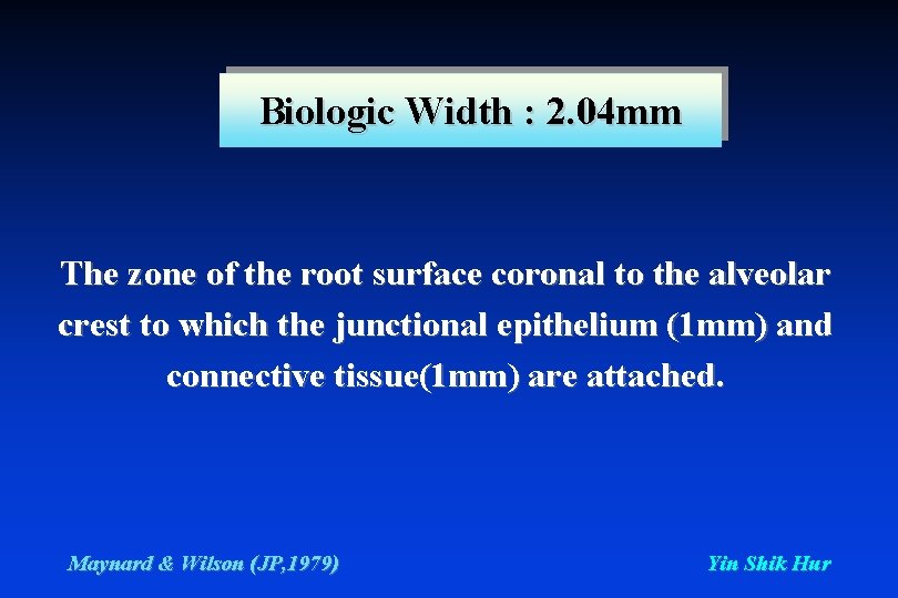 Biologic Width : 2. 04 mm The zone of the root surface coronal to