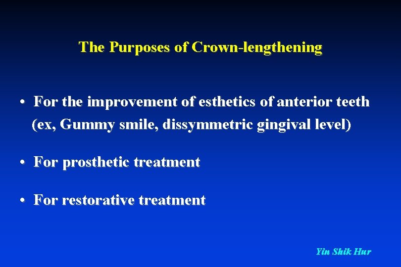 The Purposes of Crown-lengthening • For the improvement of esthetics of anterior teeth (ex,