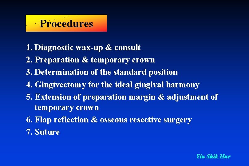 Procedures 1. Diagnostic wax-up & consult 2. Preparation & temporary crown 3. Determination of