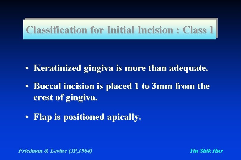 Classification for Initial Incision : Class I • Keratinized gingiva is more than adequate.