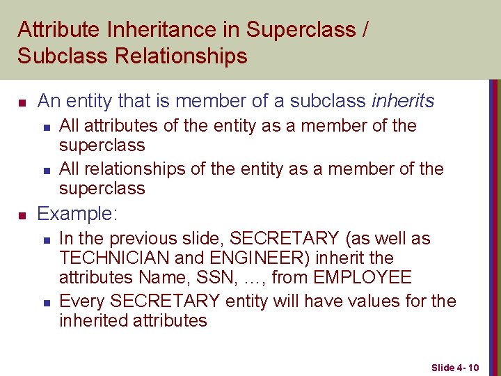 Attribute Inheritance in Superclass / Subclass Relationships n An entity that is member of