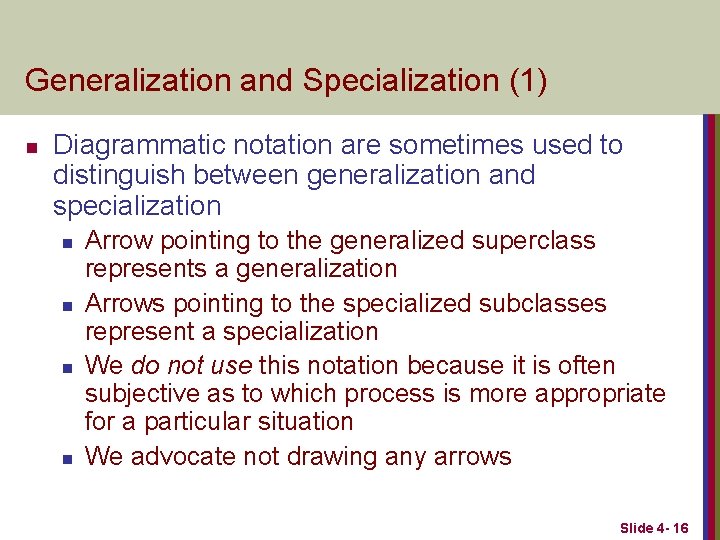 Generalization and Specialization (1) n Diagrammatic notation are sometimes used to distinguish between generalization