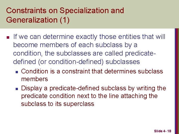 Constraints on Specialization and Generalization (1) n If we can determine exactly those entities