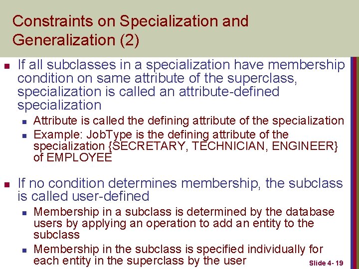 Constraints on Specialization and Generalization (2) n If all subclasses in a specialization have