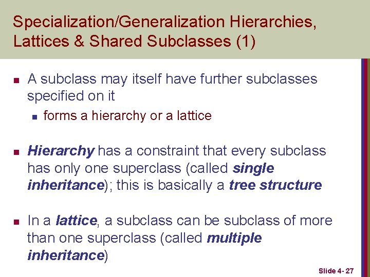 Specialization/Generalization Hierarchies, Lattices & Shared Subclasses (1) n A subclass may itself have further