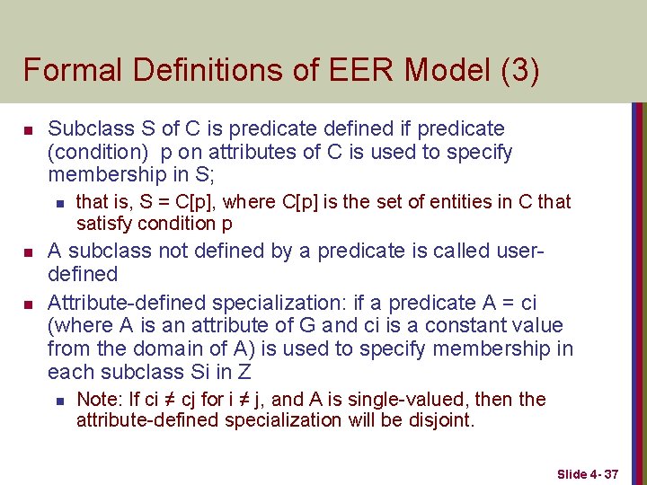 Formal Definitions of EER Model (3) n Subclass S of C is predicate defined