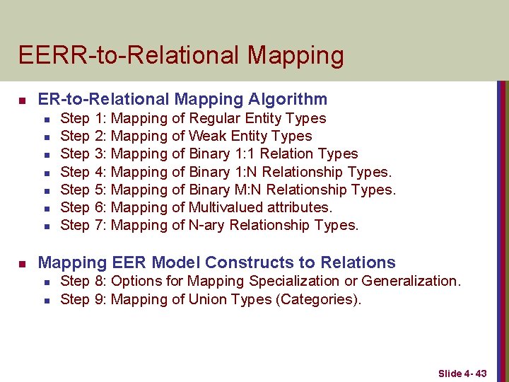 EERR-to-Relational Mapping n ER-to-Relational Mapping Algorithm n n n n Step 1: Mapping of