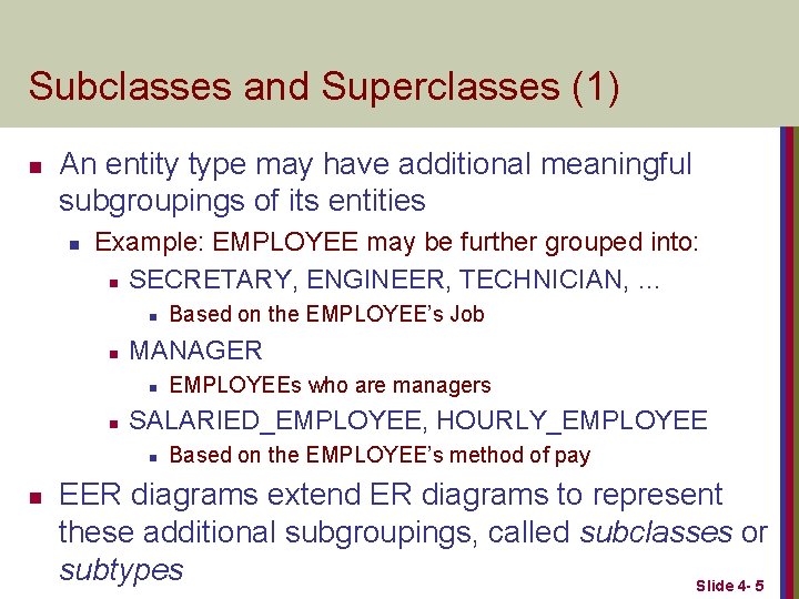 Subclasses and Superclasses (1) n An entity type may have additional meaningful subgroupings of