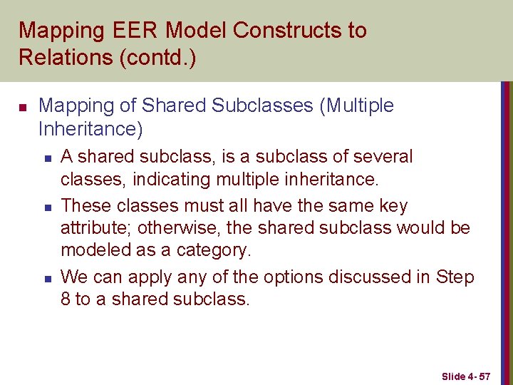 Mapping EER Model Constructs to Relations (contd. ) n Mapping of Shared Subclasses (Multiple