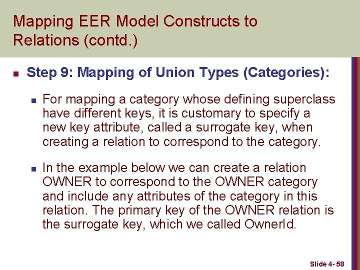 Mapping EER Model Constructs to Relations (contd. ) n Step 9: Mapping of Union