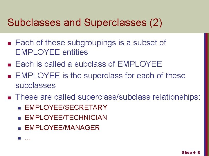 Subclasses and Superclasses (2) n n Each of these subgroupings is a subset of