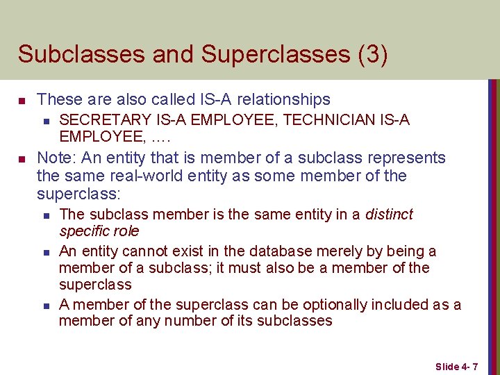 Subclasses and Superclasses (3) n These are also called IS-A relationships n n SECRETARY