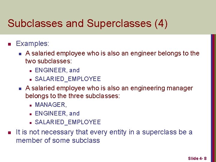 Subclasses and Superclasses (4) n Examples: n A salaried employee who is also an