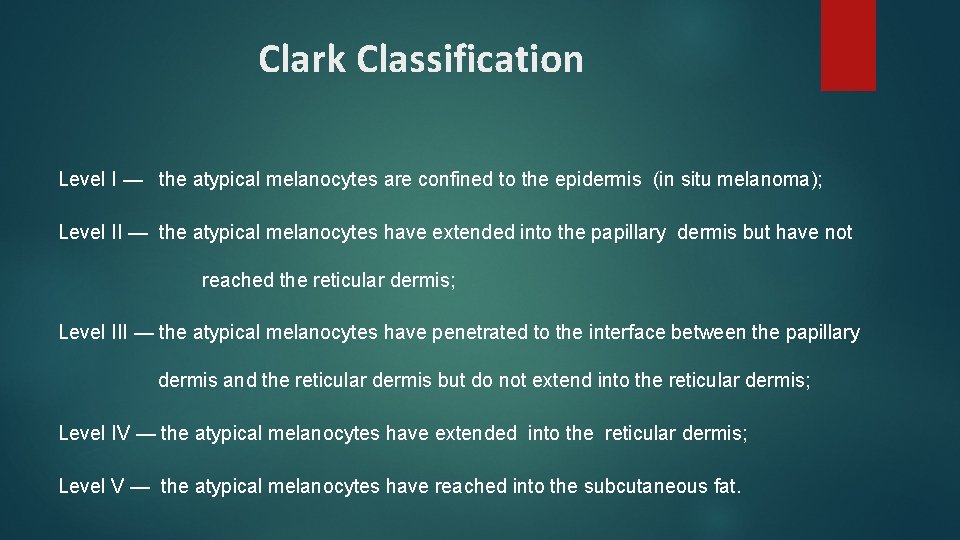 Clark Classification Level I — the atypical melanocytes are confined to the epidermis (in Clark Classification Level I — the atypical melanocytes are confined to the epidermis (in