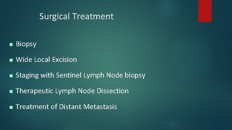Surgical Treatment n Biopsy n Wide Local Excision n Staging with Sentinel Lymph Node Surgical Treatment n Biopsy n Wide Local Excision n Staging with Sentinel Lymph Node